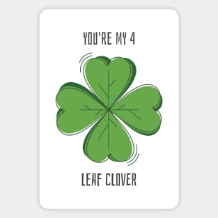 You're My 4 Leaf Clover Magnet